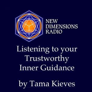 Listening To Your Trustworthy Inner Guidance