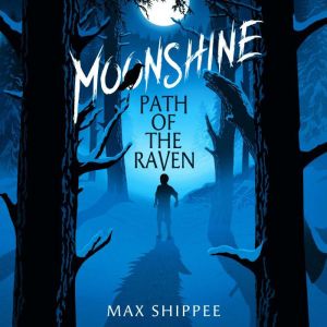 Moonshine Path of the Raven, Max Shippee