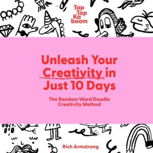 Unleash Your Creativity in Just 10 Days: The Random Word Doodle Creativity Method