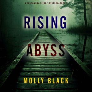 Rising Abyss (A Cassandra Fierce Suspense ThrillerBook Three): Digitally narrated using a synthesized voice