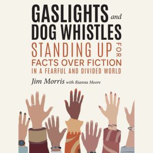 Gaslights and Dog Whistles, Jim Morris