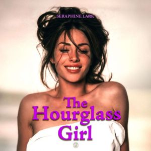 The Hourglass Girl, Seraphine Lark
