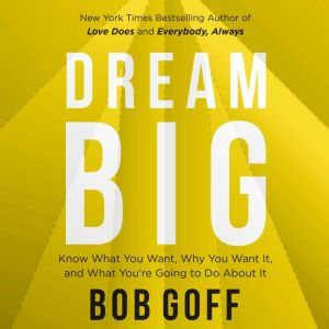 Dream Big, Bob Goff