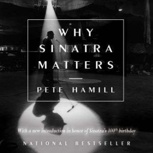 Why Sinatra Matters, Pete Hamill