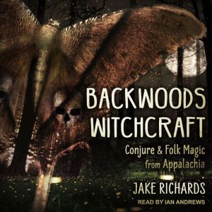 Backwoods Witchcraft, Jake Richards
