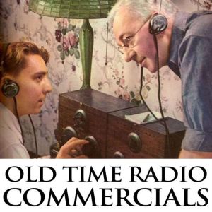Old Time Radio Commercials, Old Time Radio
