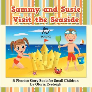 Sammy and Susie Visit the Seaside: A Phonics Story Book for Small Children