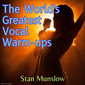 The Worlds Greatest Vocal Warmups, Stan Munslow