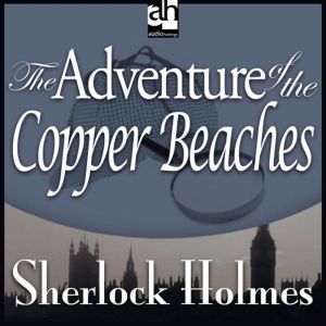 The Adventure of the Copper Beaches, Sir Arthur Conan Doyle