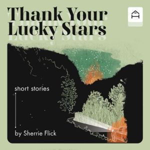 Thank Your Lucky Stars, Sherrie Flick