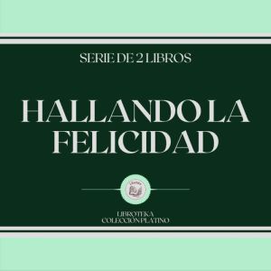 Hallando la Felicidad (Serie de 2 Libros)