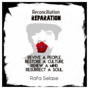 Reconciliation Reparation, Rafa Selase