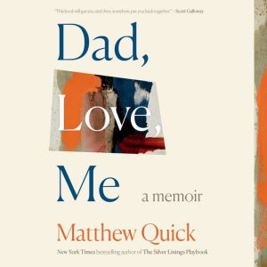 Dad, Love, Me, Matthew Quick