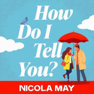 How Do I Tell You?: An uplifting, heartwarming story from the number one bestselling author