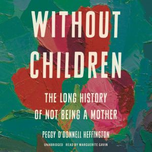 Without Children, Peggy ODonnell Heffington