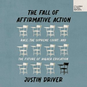 The Fall of Affirmative Action: Race, the Supreme Court, and the Future of Higher Education