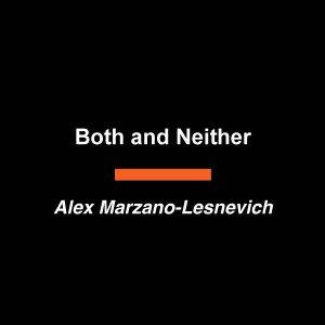 Both and Neither, Alex MarzanoLesnevich