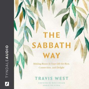 The Sabbath Way: Making Room in Your Life for Rest, Connection, and Delight