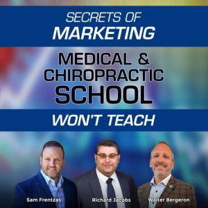 Secrets of Marketing Medical & Chiropractic School Won't Teach