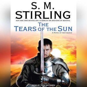 The Tears of the Sun, S. M. Stirling