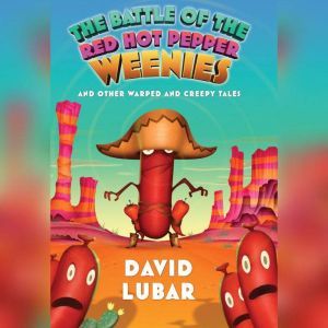Battle of the Red Hot Pepper Weenies, David Lubar