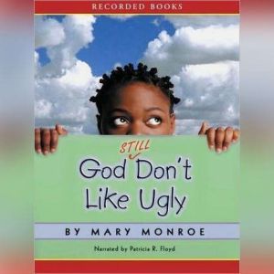 God Still Dont Like Ugly, Mary B. Monroe