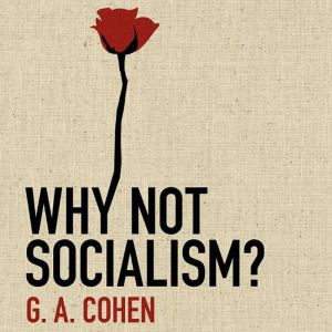 Why Not Socialism?, G. A. Cohen