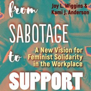 From Sabotage to Support, Joy L. Wiggins