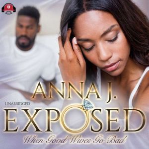 Exposed: When Good Wives Go Bad, Anna J.