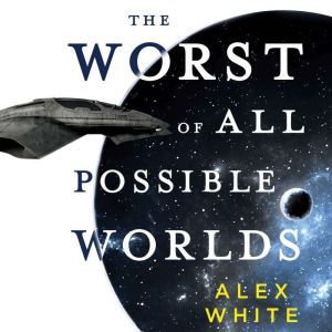 The Worst of All Possible Worlds, Alex White