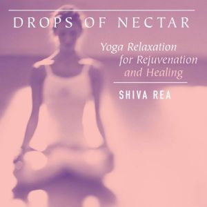 Drops of Nectar, Shiva Rea