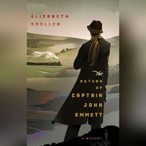 The Return of Captain John Emmett: A Laurence Bartram Mystery, Elizabeth Speller