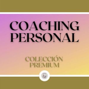 Coaching Personal: Coleccin Premium (3 Libros)