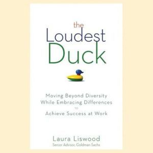 The Loudest Duck, Laura A. Liswood