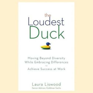 The Loudest Duck, Laura A. Liswood
