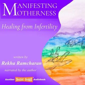 Manifesting Motherness, Rekha Ramcharan