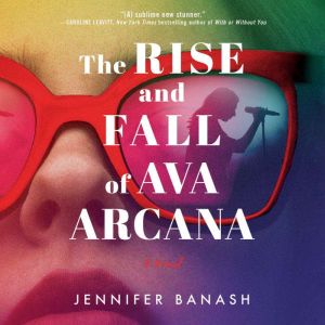 The Rise and Fall of Ava Arcana, Jennifer Banash