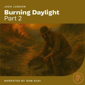 Burning Daylight Part 2, Jack London
