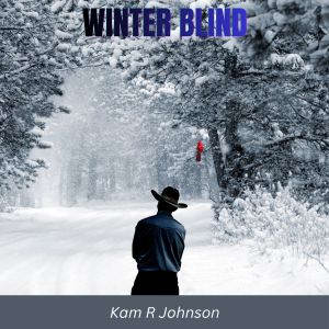 Winter Blind, Kam R Johnson