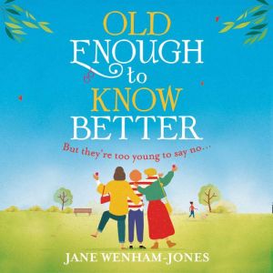 Old Enough to Know Better, Jane WenhamJones