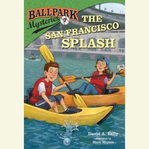 Ballpark Mysteries 7 The San Franci..., David A. Kelly
