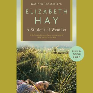 A Student of Weather, Elizabeth Hay