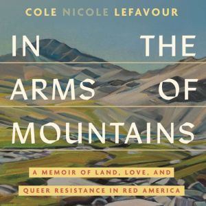 In the Arms of Mountains, Cole Nicole LeFavour