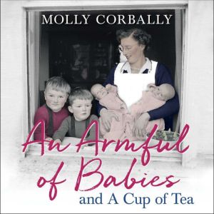 An Armful of Babies and a Cup of Tea, Molly Corbally