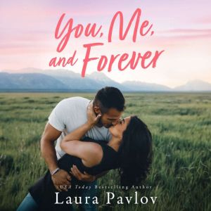 You, Me, and Forever, Laura Pavlov