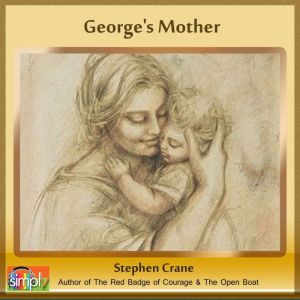 Georges Mother, Stephen Crane