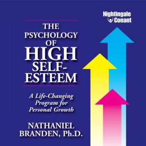 The Psychology of High SelfEsteem, Nathaniel Branden