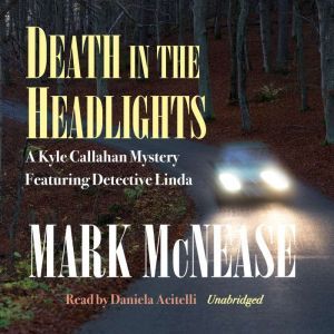 Death in the Headlights A Kyle Calla..., Mark McNease