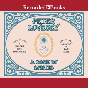 A Case of Spirits, Peter Lovesey