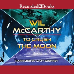 To Crush the Moon, Wil Mccarthy